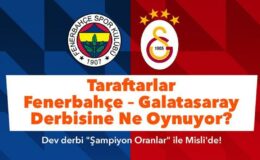 Taraftarlar Fenerbahçe – Galatasaray derbisine ne oynuyor? VAR oyununa ilgi büyük!